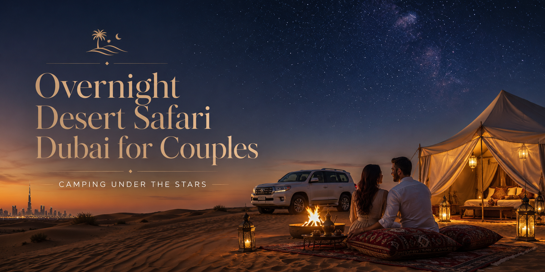 Overnight Desert Safari Dubai - Camping Under the Stars